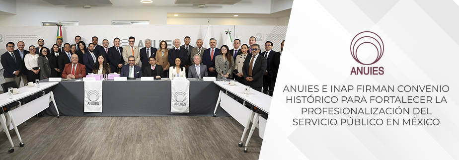 ANUIES E INAP FIRMAN CONVENIO HISTÓRICO PARA FORTALECER